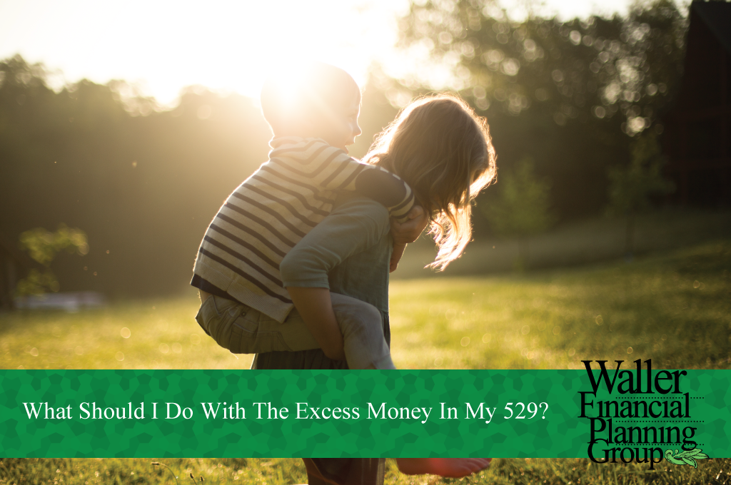 What to do if there is excess money in my 529 account?