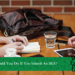 What Should You Do If You Inherit An IRA?